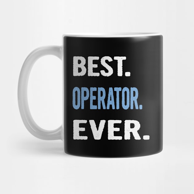 Best. Operator. Ever. - Birthday Gift Idea by divawaddle